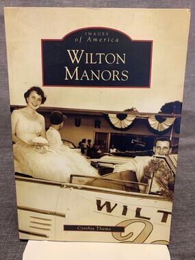 Wilton Manors Florida - Images of America History, Genealogy, Cynthia Thuma